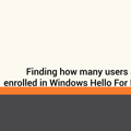 Finding how many users are enrolled in Windows Hello For Business