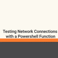 Testing network connections with a PowerShell function.
