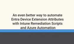 Featured image of post An even better way to automate Entra Device Extension Attributes with Intune Remediation Scripts and Azure Automation