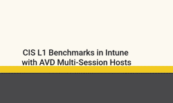 Featured image of post CIS L1 Benchmarks in Intune with AVD Multi-Session Hosts