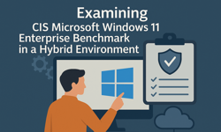 Featured image of post Examing CIS Microsoft Windows 11 Enterprise Benchmark in a Hybrid Environment