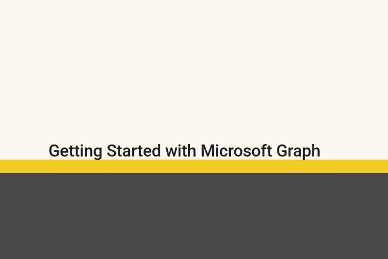 Featured image of post Getting Started with Microsoft Graph