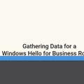 Gathering Data for a Windows Hello for Business Rollout