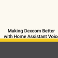 Making Dexcom better with Home Assistant Voice