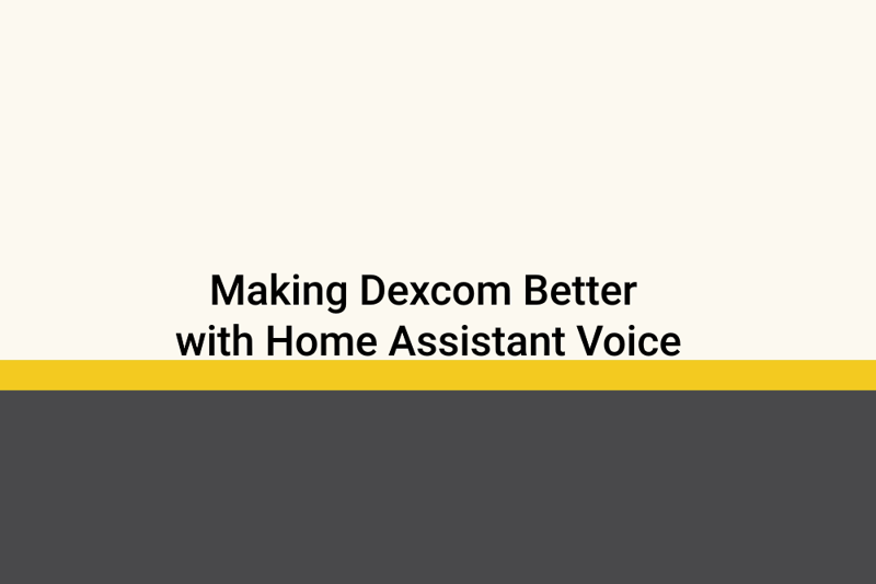 Featured image of post Making Dexcom better with Home Assistant Voice