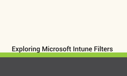 Featured image of post Exploring Microsoft Intune Filters