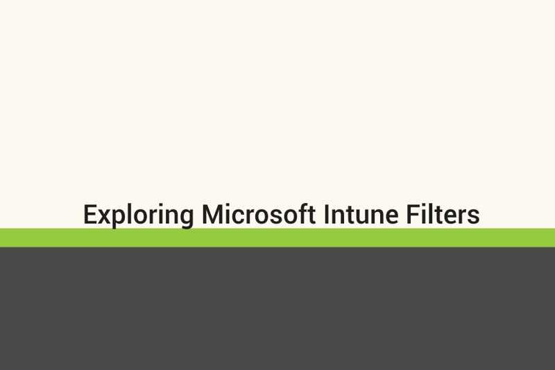Featured image of post Exploring Microsoft Intune Filters