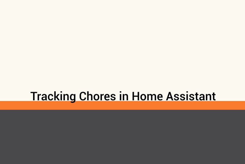 Featured image of post Tracking Chores with Home Assistant