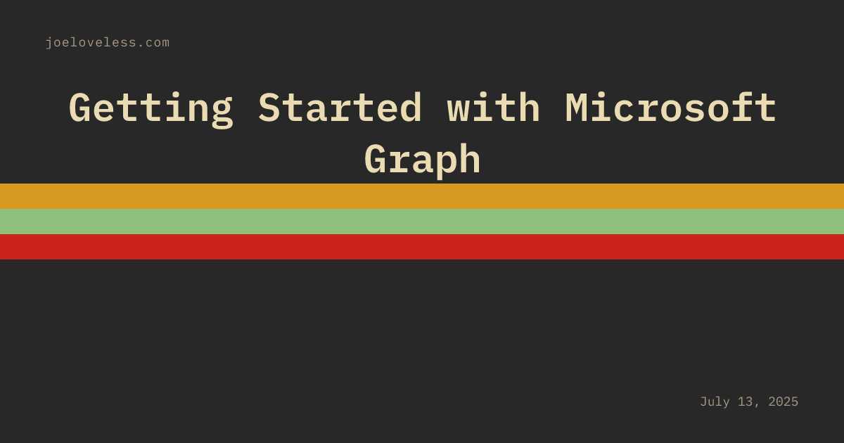 Getting Started with Microsoft Graph | Joe Loveless